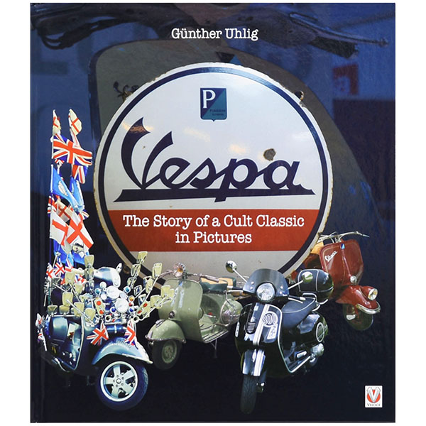 VESPA THE STORY OF A CULT CLASSIC IN PICTURES